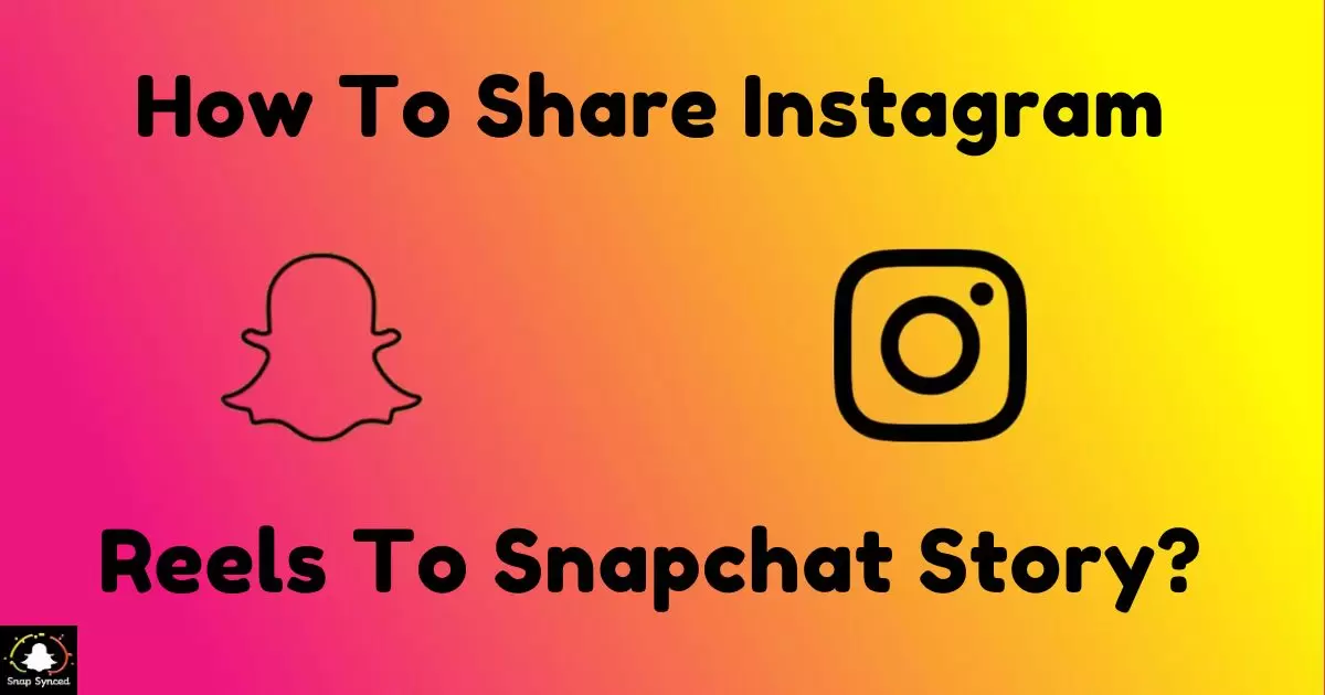 How To Share Instagram Reels To Snapchat Story?