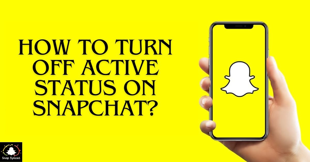 How To Turn Off Active Status On Snapchat?