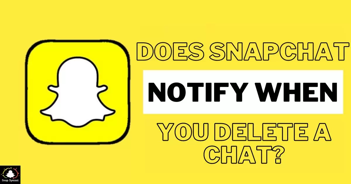 Does Snapchat Notify When You Delete A Chat?