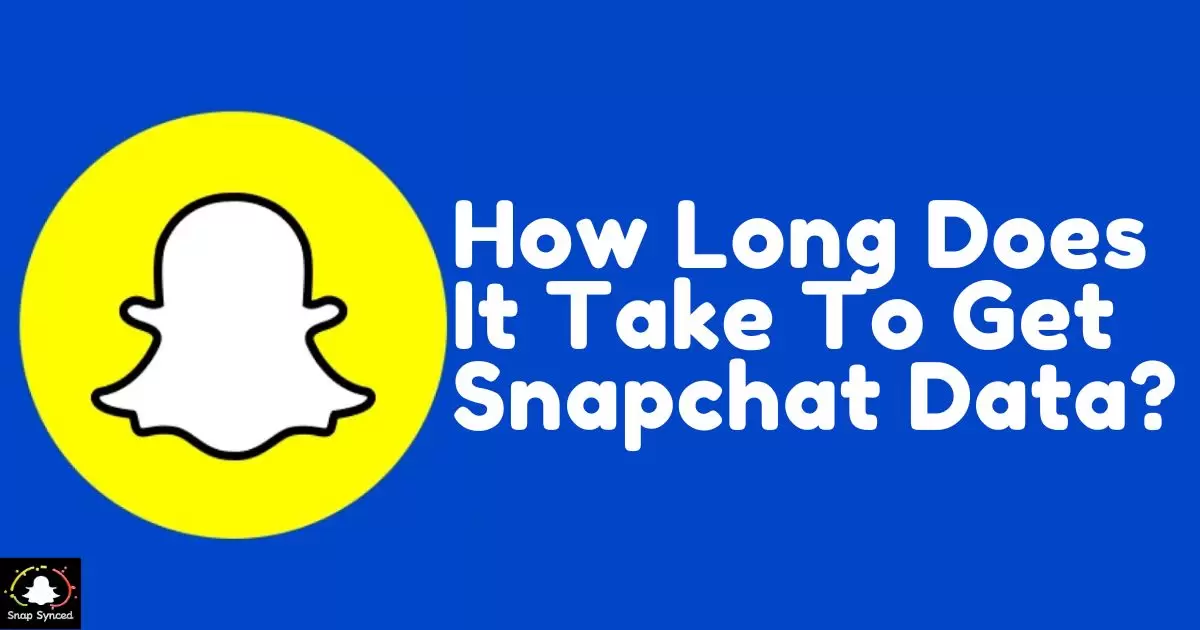 How Long Does It Take To Get Snapchat Data?