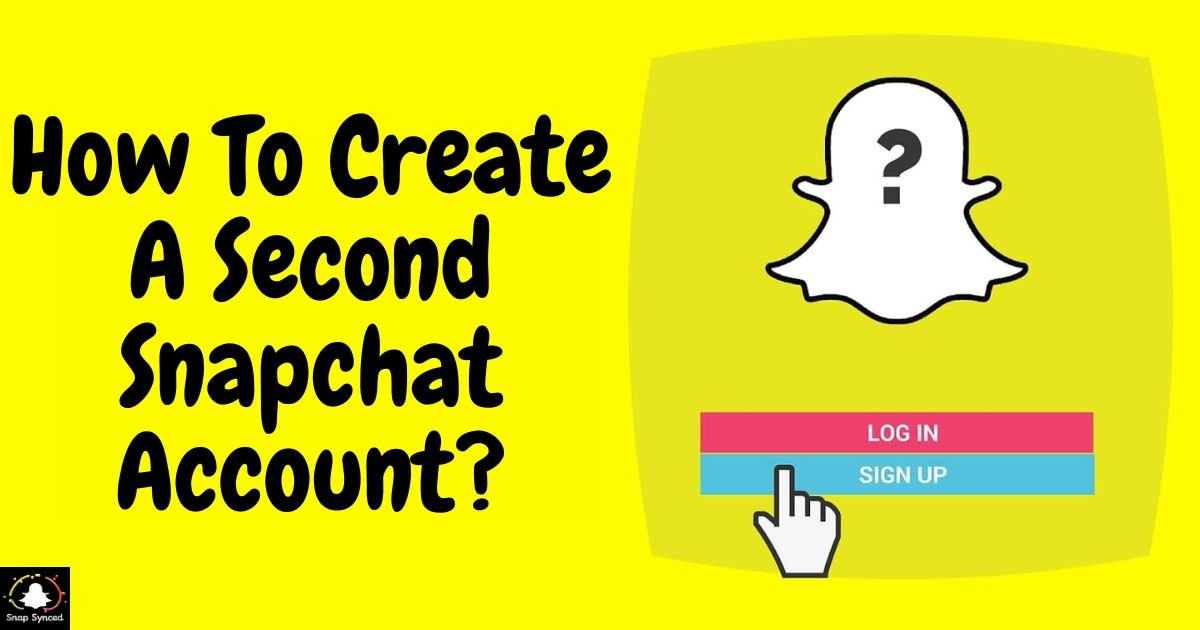 How To Create A Second Snapchat Account?