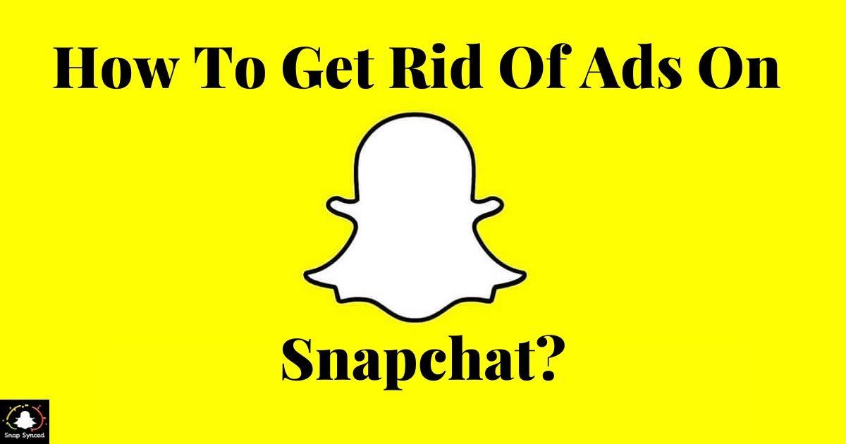 How To Get Rid Of Ads On Snapchat?