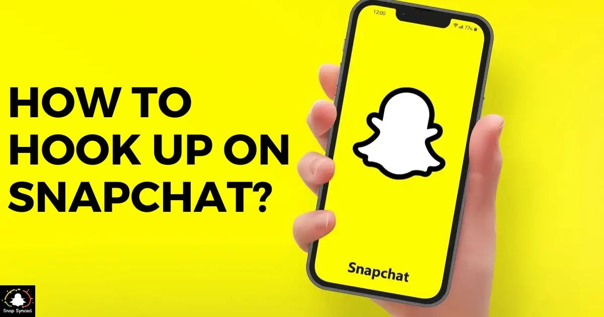 How To Hook Up On Snapchat?