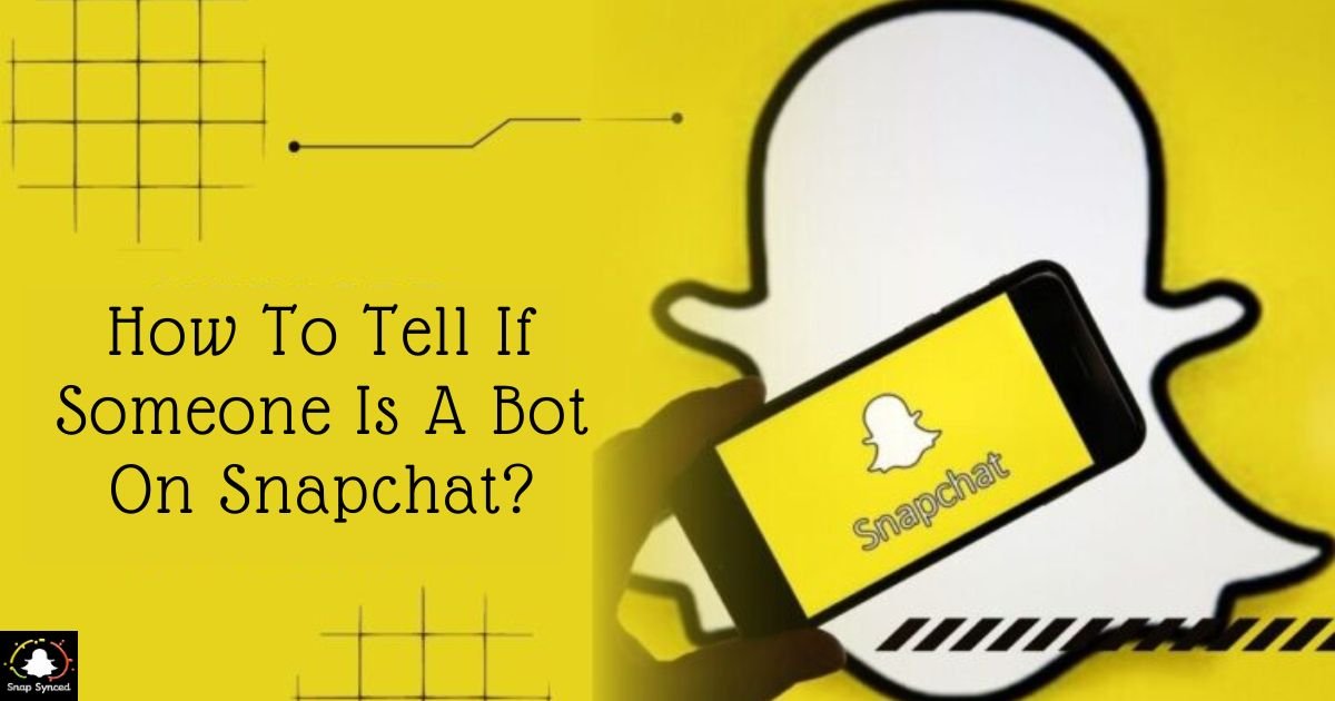 How To Tell If Someone Is A Bot On Snapchat?