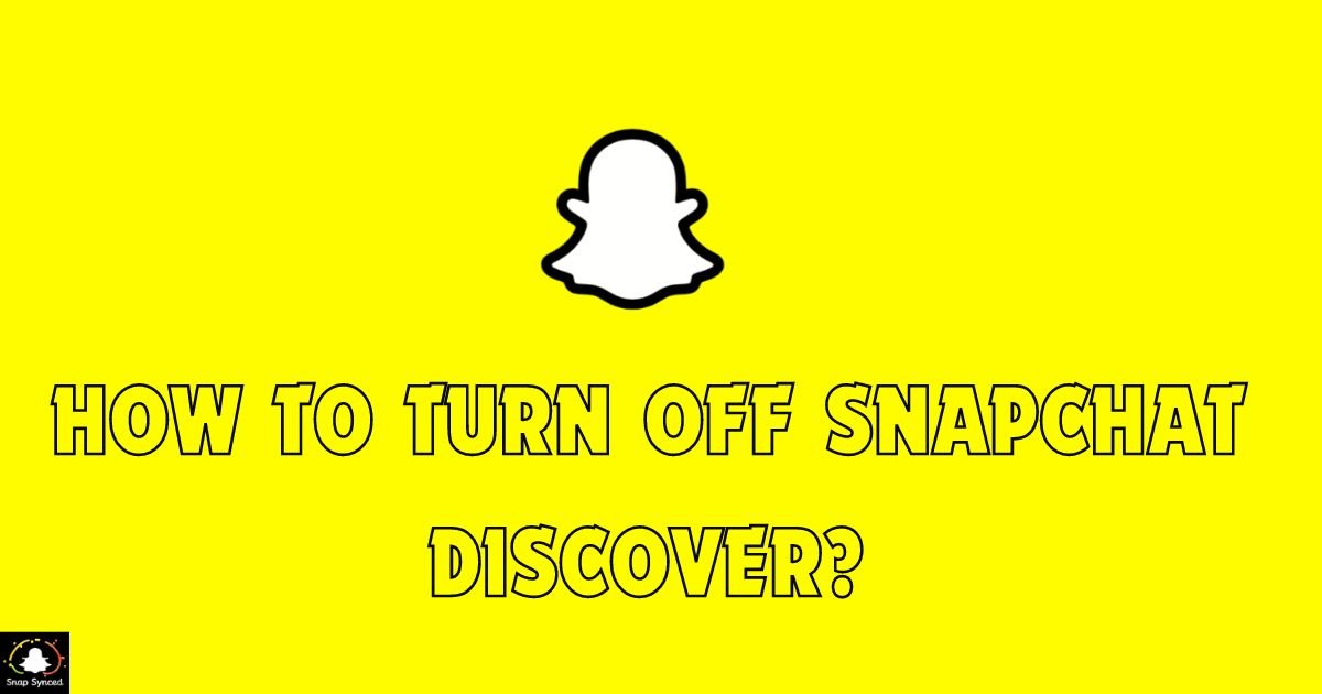 How To Turn Off Snapchat Discover?