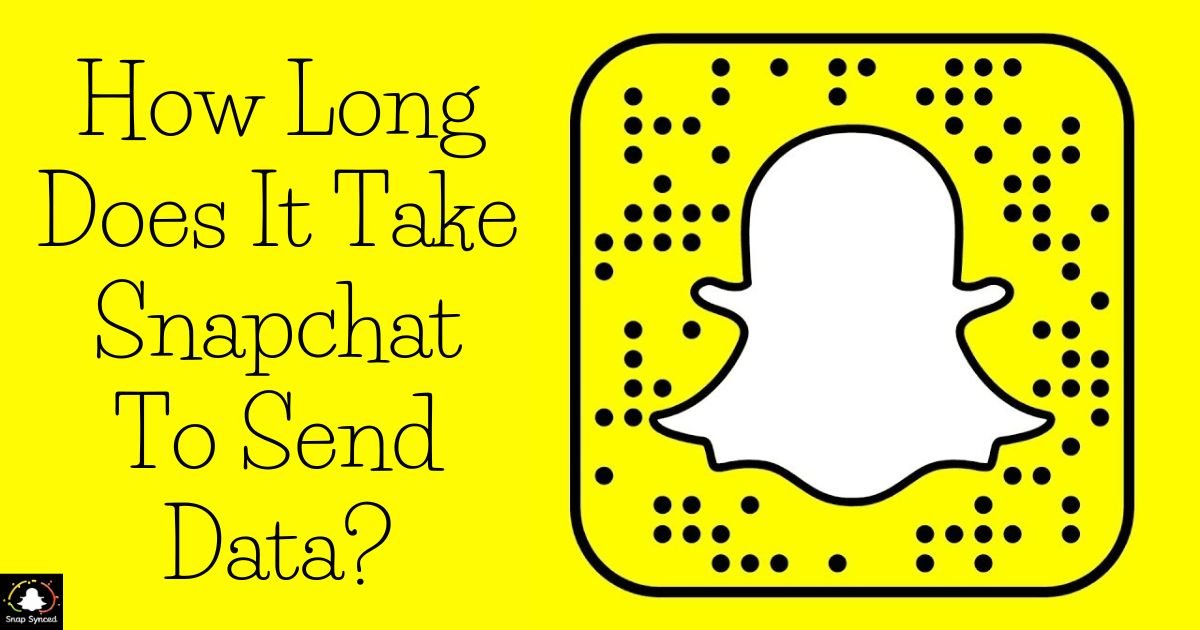 How Long Does It Take Snapchat To Send Data?