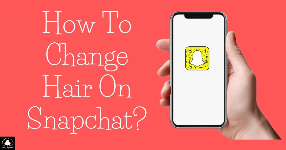 How To Change Hair On Snapchat?