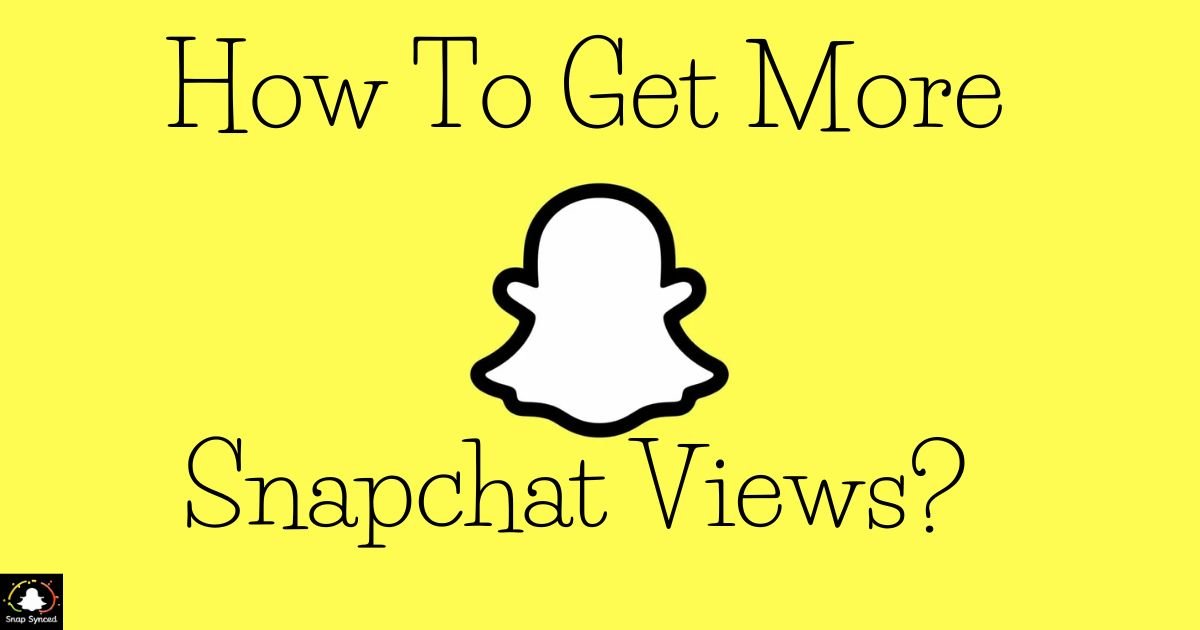 How To Get More Snapchat Views?