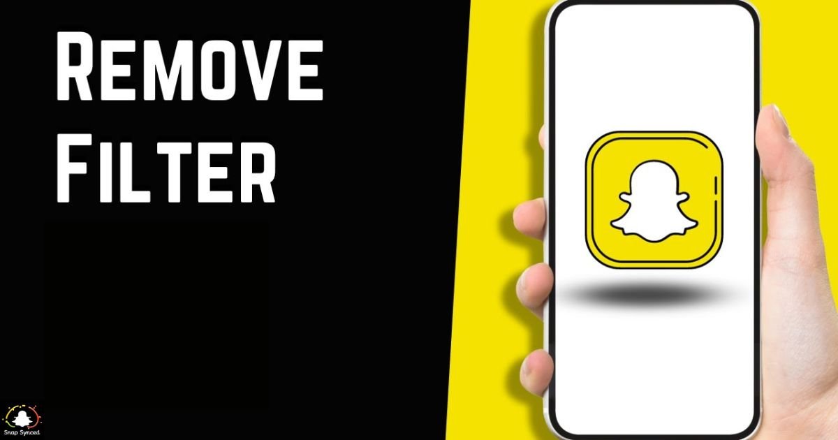 How To Remove A Snapchat Filter?