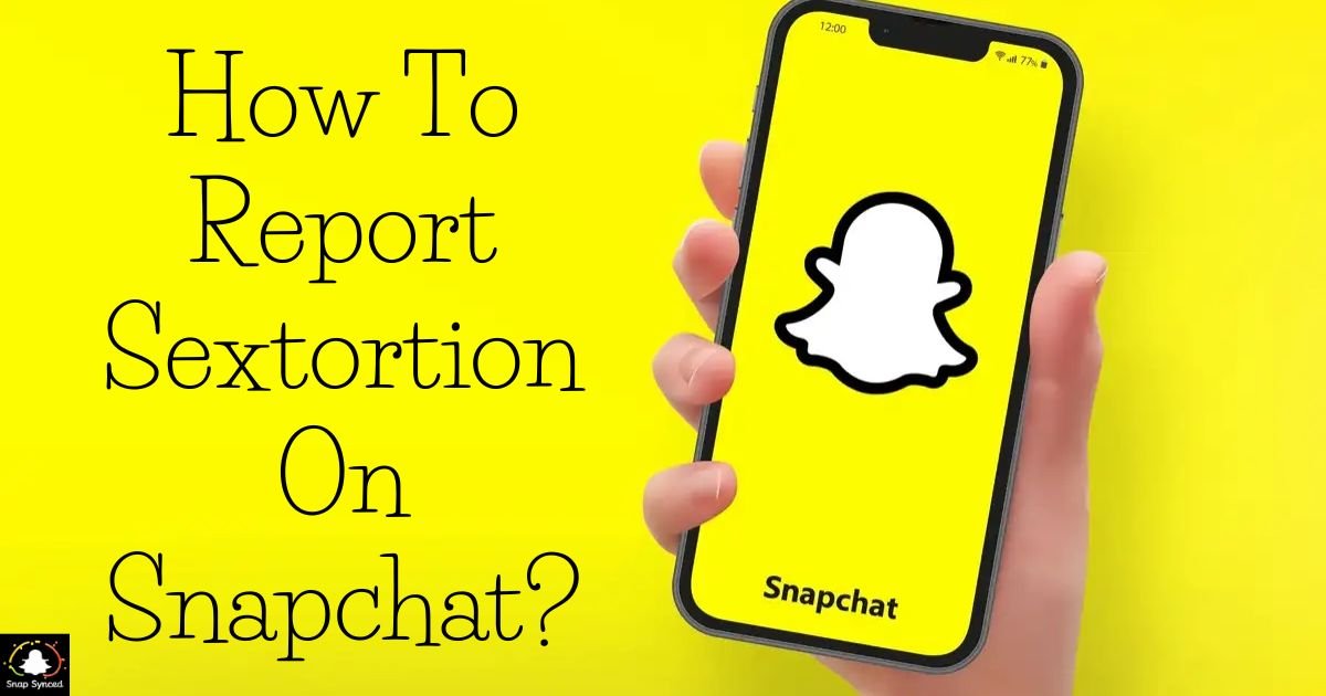 How To Report Sextortion On Snapchat?