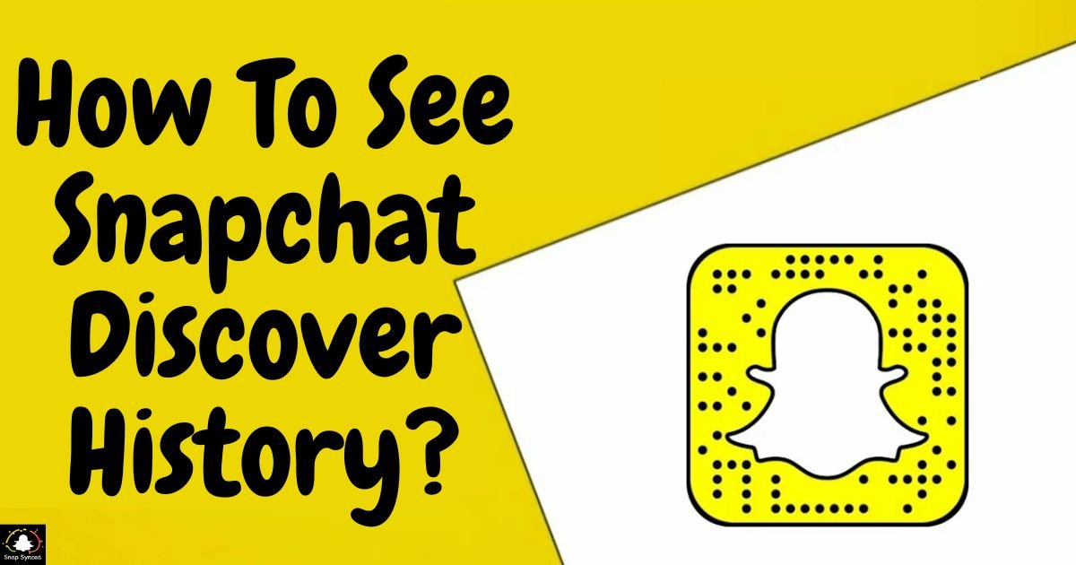 How To See Snapchat Discover History?