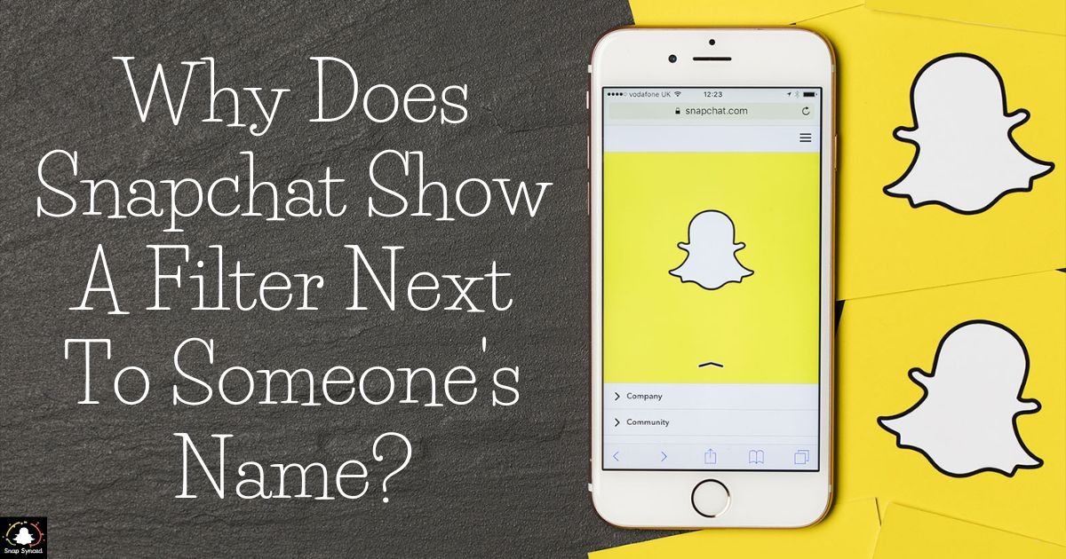 Why Does Snapchat Show A Filter Next To Someone's Name?