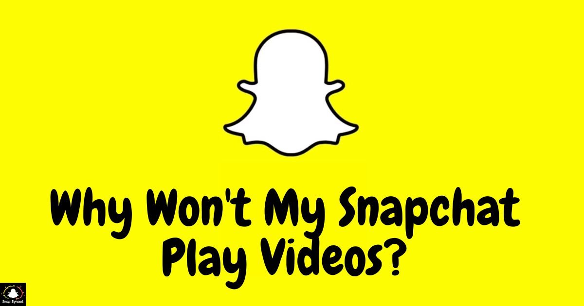 Why Won't My Snapchat Play Videos?