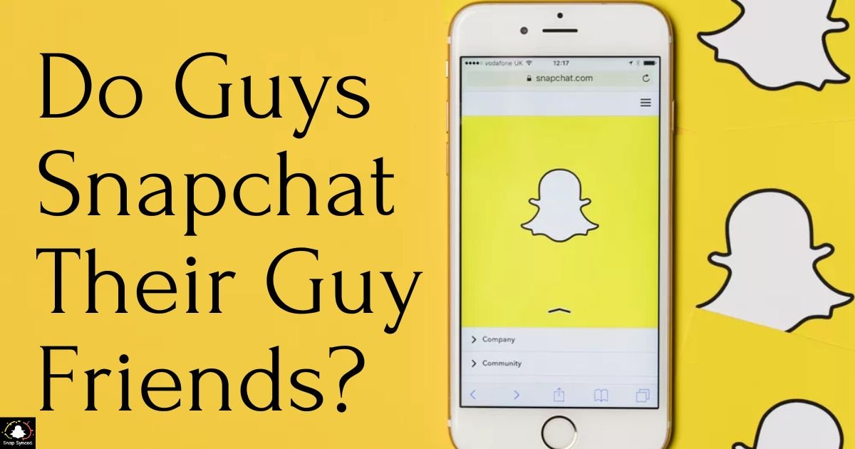 Do Guys Snapchat Their Guy Friends?