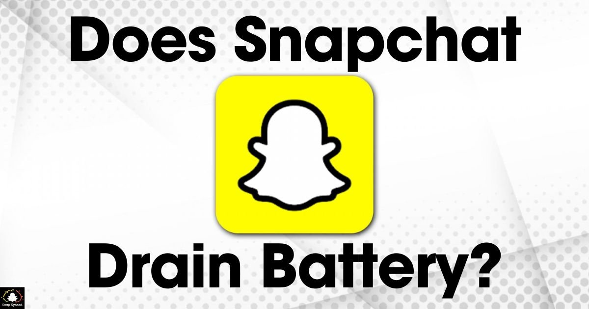 Does Snapchat Drain Battery?