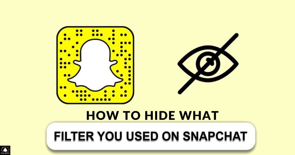 How To Hide What Filter You Used On Snapchat?