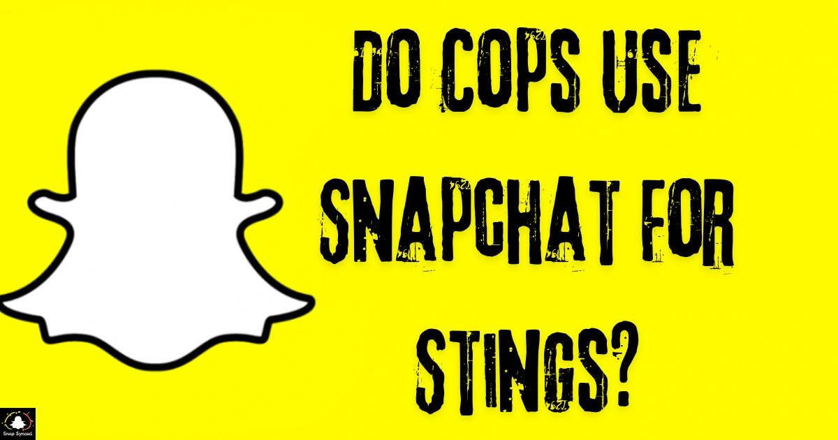 Do Cops Use Snapchat For Stings?