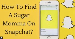 How To Find A Sugar Momma On Snapchat?