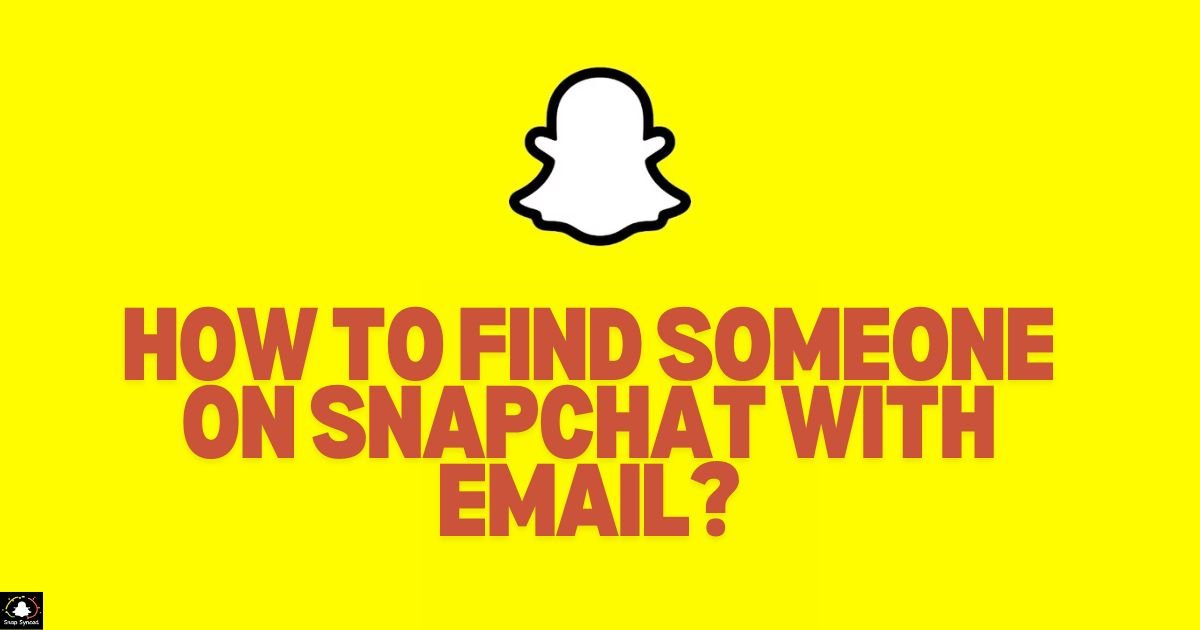 How To Find Someone On Snapchat With Email?