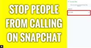 How To Stop Getting Calls From Snapchat?