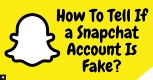 How To Tell If a Snapchat Account Is Fake?