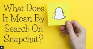 What Does It Mean By Search On Snapchat?
