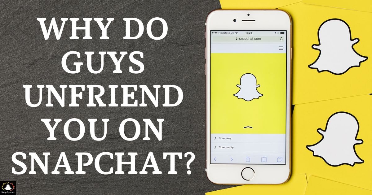 Why Do Guys Unfriend You On Snapchat?